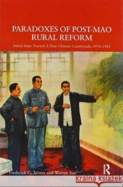 Paradoxes of Post-Mao Rural Reform: Initial Steps Toward a New Chinese Countryside, 1976-1981 Frederick C. Teiwes Warren Sun 9780367597351 Routledge - książka