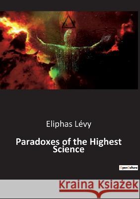 Paradoxes of the Highest Science Eliphas Levy   9791041942985 Culturea - książka