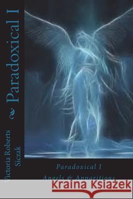 Paradoxical I: Angels & Apparitions Victoria Robert 9781499758894 Createspace - książka