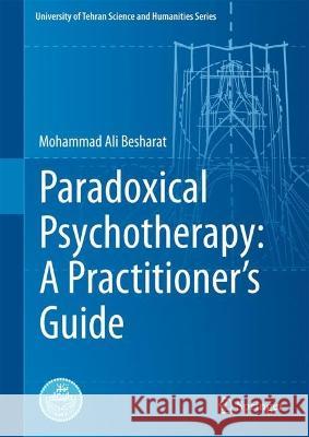 Paradoxical Psychotherapy: A Practitioner’s Guide Mohammad Ali Besharat 9783031277160 Springer - książka