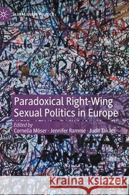 Paradoxical Right-Wing Sexual Politics in Europe Möser, Cornelia 9783030813406 Palgrave MacMillan - książka