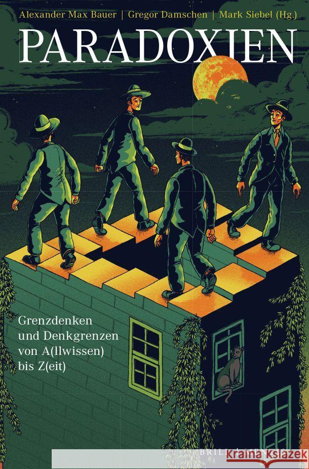 Paradoxien: Grenzdenken und Denkgrenzen von A(llwissen) bis Z(eit) Alexander Max Bauer, Gregor Damschen, Mark Siebel 9783957432513 Brill (JL) - książka