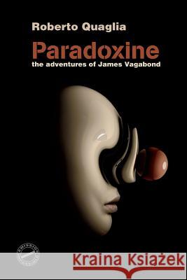 Paradoxine: The Adventures of James Vagabond Roberto Quaglia Peter D Ian Watson 9781507500989 Createspace - książka