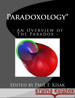 Paradoxology*: An Overview of The Paradox Kisak, Paul F. 9781514379295 Createspace - książka