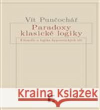 Paradoxy klasické logiky Vít Punčochář 9788070075616 Filosofia - książka