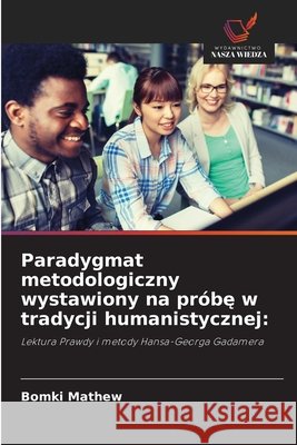 Paradygmat metodologiczny wystawiony na próbe w tradycji humanistycznej: Mathew, Bomki 9786208689940 Wydawnictwo Nasza Wiedza - książka