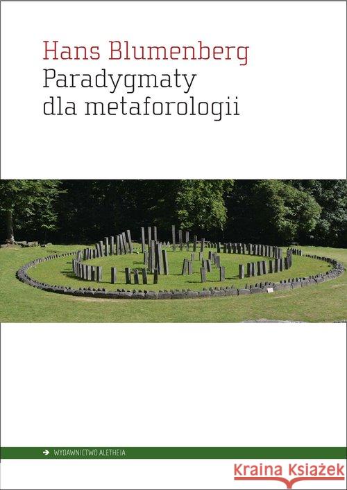 Paradygmaty dla metaforologii Blumenberg Hans 9788365680082 Aletheia - książka