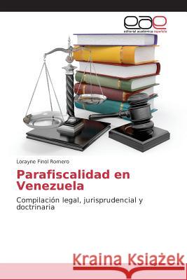 Parafiscalidad en Venezuela Finol Romero Lorayne 9783639782059 Editorial Academica Espanola - książka