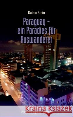 Paraguay - ein Paradies für Auswanderer Ruben Stein 9783743110267 Books on Demand - książka