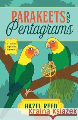 Parakeets & Pentagrams: Paranormal Cozy Mystery Hazel Reed 9781795299145 Independently Published - książka