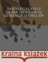Paralegal Help Guide (Volume II) Constitution Law Mrs Cassandra Goode-Kitchen 9781530612253 Createspace Independent Publishing Platform