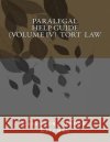 Paralegal Help Guide (Volume IV) Tort Law Mrs Cassandra Goode-Kitchen 9781533180247 Createspace Independent Publishing Platform