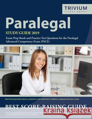 Paralegal Study Guide 2019: Exam Prep Book and Practice Test Questions for the Paralegal Advanced Competency Exam (PACE) Trivium Paralegal Exam Prep Team 9781635303469 Trivium Test Prep - książka