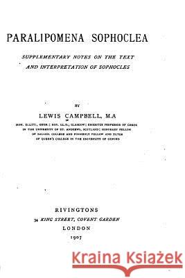 Paralipomena Sophoclea, Supplementary Notes on the Text and Interpretation of Sophocles Lewis Campbell 9781534999237 Createspace Independent Publishing Platform - książka