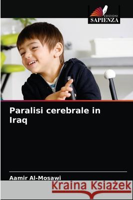Paralisi cerebrale in Iraq Aamir Al-Mosawi 9786203369915 Edizioni Sapienza - książka