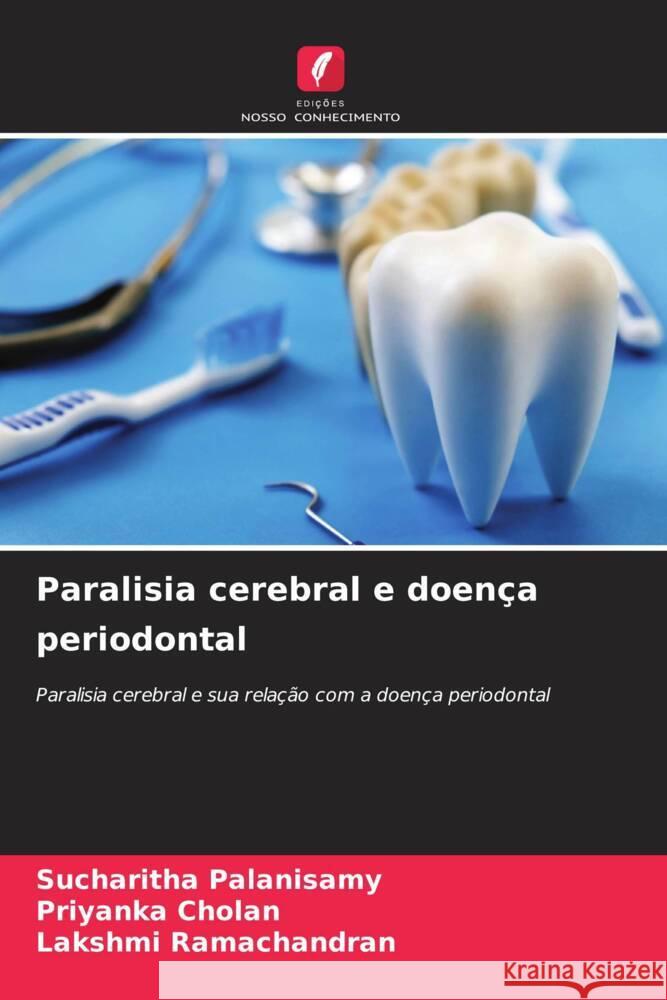 Paralisia cerebral e doen?a periodontal Sucharitha Palanisamy Priyanka Cholan Lakshmi Ramachandran 9786207034888 Edicoes Nosso Conhecimento - książka