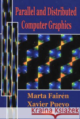 Parallel & Distributed Computer Graphics Xavier Pueyo, Marta Fairen 9781590331767 Nova Science Publishers Inc - książka
