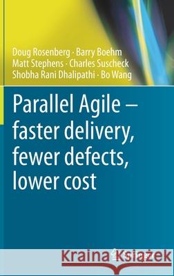 Parallel Agile - Faster Delivery, Fewer Defects, Lower Cost Rosenberg, Doug 9783030307004 Springer - książka