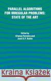Parallel Algorithms for Irregular Problems: State of the Art Afonso Ferreira Alfonso Ferreira Jose D. Rolim 9780792336235 Springer