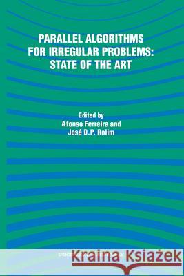 Parallel Algorithms for Irregular Problems: State of the Art Alfonso Ferreira Jose Rolim Jos Rolim 9781441947475 Springer - książka