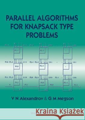Parallel Algorithms for Knapsack Type Problems G. M. Megson Vassil Alexandrov V. N. Aleksandrov 9789810221201 World Scientific Publishing Company - książka