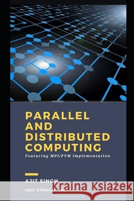 Parallel And Distributed Computing Ajit Singh 9798464177437 Independently Published - książka
