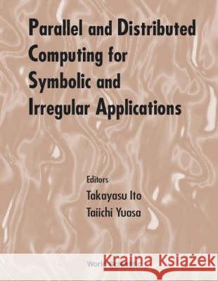 Parallel and Distributed Computing for Symbolic and Irregular Applications - Proceedings of the International Workshop Pdsia '99 Ito, Takayasu 9789810241391 World Scientific Publishing Company - książka