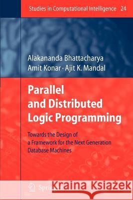 Parallel and Distributed Logic Programming: Towards the Design of a Framework for the Next Generation Database Machines Alakananda Bhattacharya, Amit Konar, Ajit K. Mandal 9783642070082 Springer-Verlag Berlin and Heidelberg GmbH &  - książka