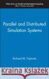 Parallel and Distributed Simulation Systems Richard M. Fujimoto Fujimoto 9780471183839 Wiley-Interscience