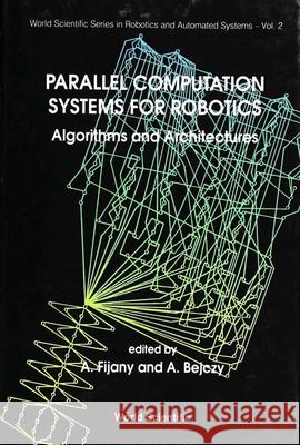 Parallel Computation Systems for Robotics: Algorithms and Architectures Bejczy, Antal K. 9789810206635 World Scientific Publishing Co Pte Ltd - książka