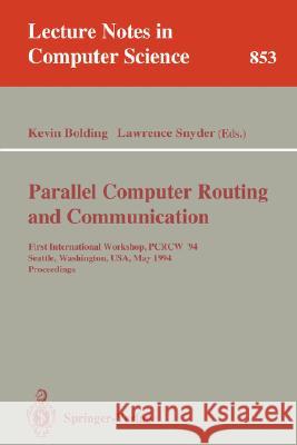 Parallel Computer Routing and Communication: First International Workshop, Pcrcw '94, Seattle, Washington, Usa, May 16-18, 1994. Proceedings Bolding, Kevin 9783540584292 Springer - książka