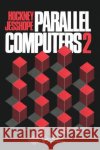 Parallel Computers 2: Architecture, Programming and Algorithms Hockney, R. W. 9780852748114 Institute of Physics Publishing