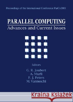 Parallel Computing: Advances And Current Issues, Proceedings Of The International Conference Parco2001 A Murli, F J Peters, Gerhard R Joubert 9781860943157 World Scientific (RJ) - książka