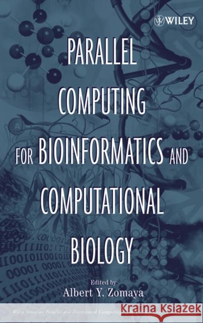 Parallel Computing for Bioinformatics and Computational Biology: Models, Enabling Technologies, and Case Studies Zomaya, Albert Y. 9780471718482 Wiley-Interscience - książka