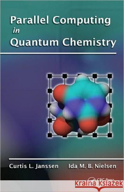 Parallel Computing in Quantum Chemistry Curtis L. Janssen Ida M. B. Nielsen 9781420051643 CRC - książka