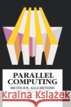 Parallel Computing: Methods, Algorithms and Applications Evans, D. J. 9780852742242 Institute of Physics Publishing
