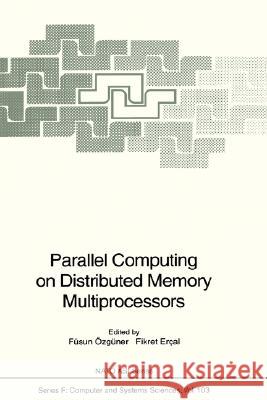 Parallel Computing on Distributed Memory Multiprocessors Fsun Zgner Fikret Ercal North Atlantic Treaty Organization 9783540562955 Springer - książka