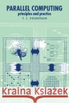 Parallel Computing: Principles and Practice Fountain, T. J. 9780521031899 Cambridge University Press