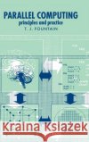 Parallel Computing: Principles and Practice T. J. Fountain (University College London) 9780521451314 Cambridge University Press