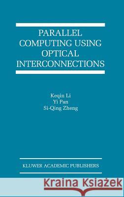 Parallel Computing Using Optical Interconnections Keqin Li Li Keqi Pan Y 9780792382966 Kluwer Academic Publishers - książka