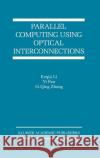 Parallel Computing Using Optical Interconnections Keqin Li Li Keqi Pan Y 9780792382966 Kluwer Academic Publishers