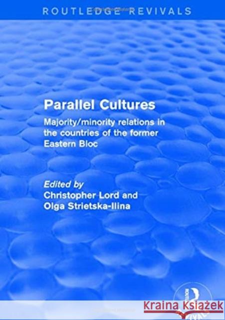 Parallel Cultures: Majority/Minority Relations in the Countries of the Former Eastern Bloc Christopher Lord Olga Strietska-Ilina 9781138726215 Routledge - książka