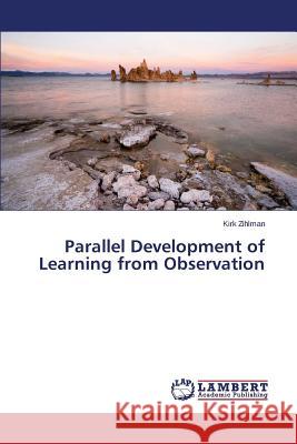 Parallel Development of Learning from Observation Zihlman Kirk 9783659462580 LAP Lambert Academic Publishing - książka