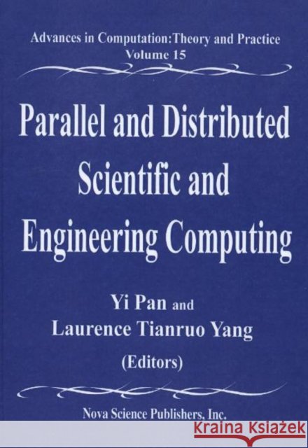 Parallel & Distributed Scientific & Engineering Computing Yi Pan, Laurance Tianruo Yang 9781590339565 Nova Science Publishers Inc - książka