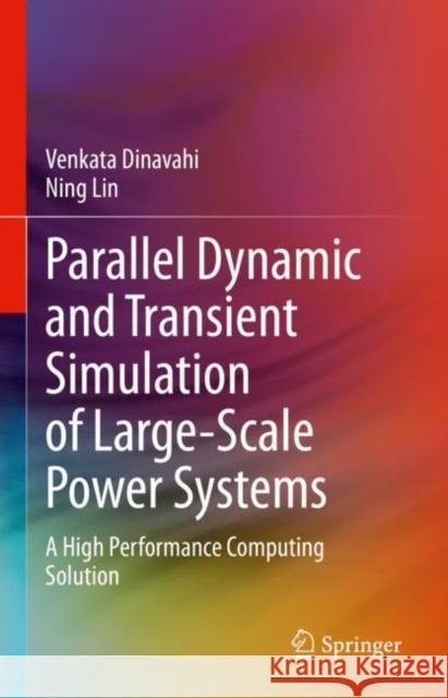 Parallel Dynamic and Transient Simulation of Large-Scale Power Systems: A High Performance Computing Solution Dinavahi, Venkata 9783030867812 Springer International Publishing - książka