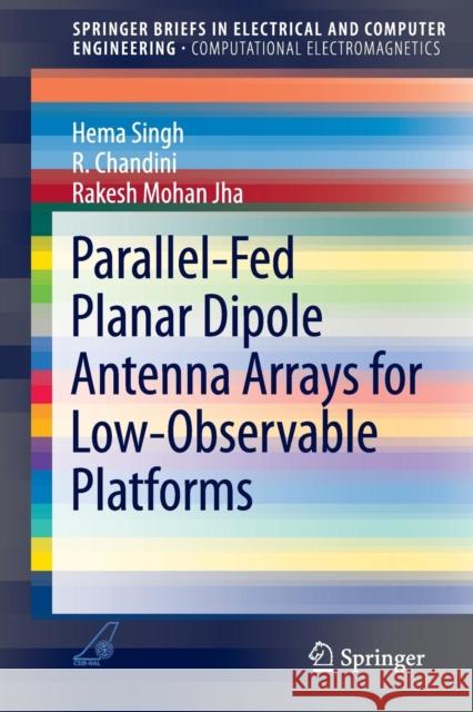 Parallel-Fed Planar Dipole Antenna Arrays for Low-Observable Platforms Hema Singh Chandini R Rakesh Moha 9789812878137 Springer - książka