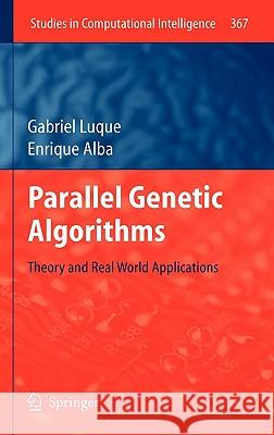 Parallel Genetic Algorithms: Theory and Real World Applications Luque, Gabriel 9783642220838 Springer - książka