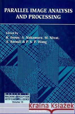 Parallel Image Analysis and Processing P. S. Wang K. Inoue 9789810218669 World Scientific Publishing Company - książka