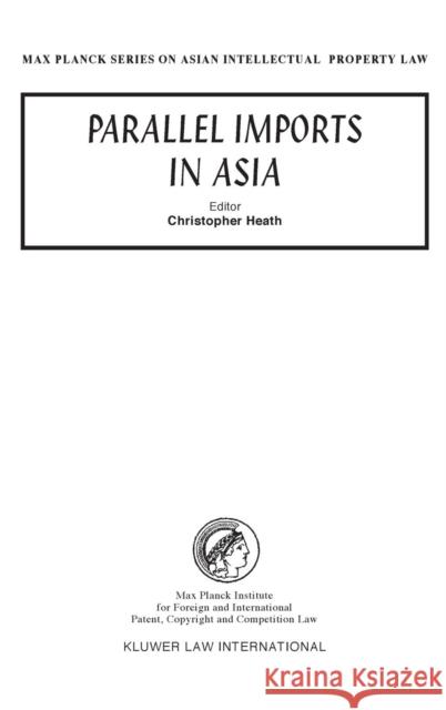 Parallel Imports in Asia  9789041121141 Kluwer Law and Taxation Publishers - książka