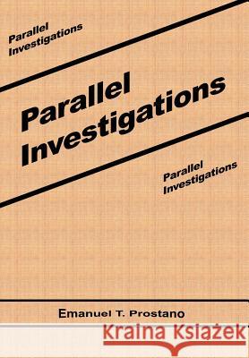 Parallel Investigations Emanuel T. Prostano 9780595668991 iUniverse - książka